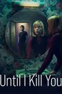 Смотреть Покуда я тебя не убью на HDrezka онлайн в HD качестве 720p